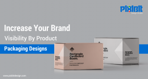 Increase Your Brand Visibility By Product Packaging Designs